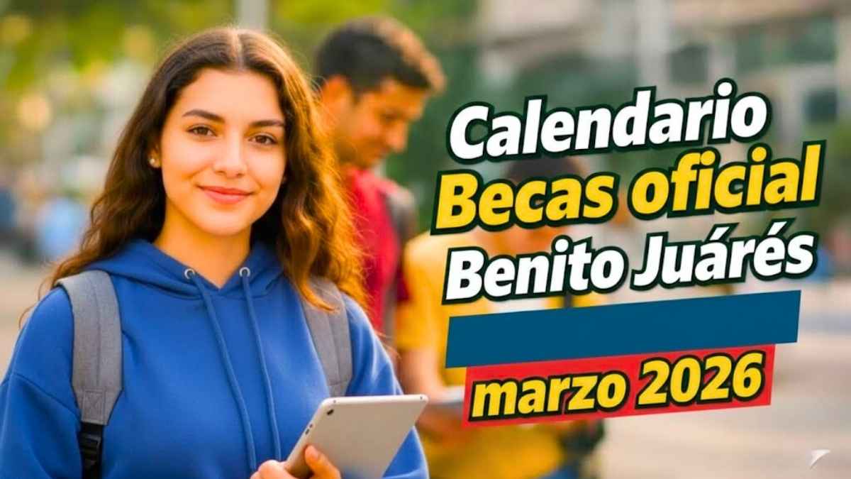 Calendario oficial Becas Benito Juárez marzo 2026 consulta fechas de pago