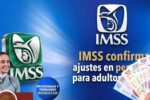 IMSS confirma incrementos y cambios en pensiones guía para adultos mayores